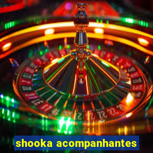 shooka acompanhantes